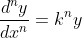 \frac{d^ny}{dx^n} = k^n y
